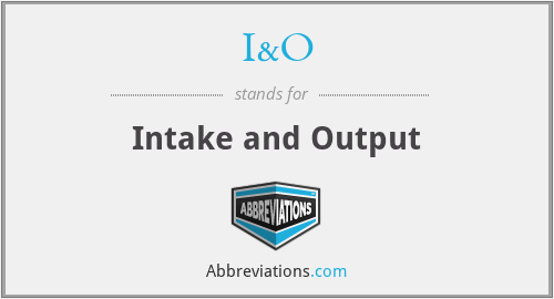 What does I & O stand for?